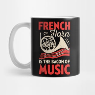 French Horn Is The Bacon Of Music Mug